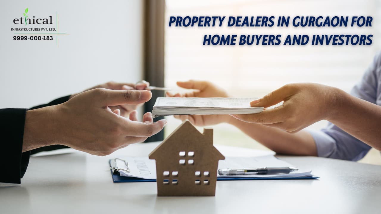 Property Dealers in Gurgaon for Home Buyers and Investors